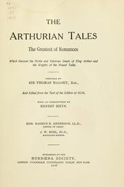 Cover of: The Arthurian tales: the greatest of romances which recount the noble and valorous deeds of King Arthur and the Knights of the Round Table