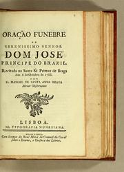 Cover of: Oração funebre do Serenissimo Senhor dom José Principe do Brazil by Manuel de Sant'Ana Braga, Manuel de Sant'Ana Braga