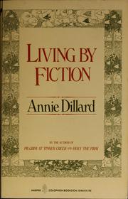 Cover of: Living by fiction by Annie Dillard