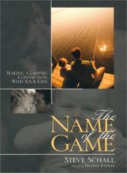 Cover of: The name of the game: making a lasting connection with your kids
