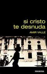 Cover of: Si Cristo te desnuda by Amir Valle Ojeda