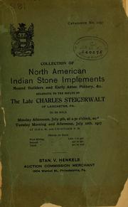 Collection of North American Indian antiquities belonging to the estate of the late Charles Steigerwalt of Lancaster, Pa by Charles Steigerwalt