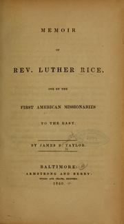 Cover of: Memoir of Rev. Luther Rice, one of the first American missionaries to the East by James B. Taylor
