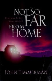 Cover of: Not so far from home: returning to the heart of God