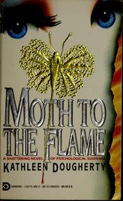 Cover of: Moth to the flame | Kathleen Dougherty