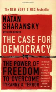 Cover of: The Case for Democracy: The Power of Freedom to Overcome Tyranny and Terror