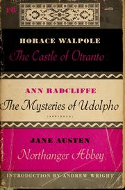 Cover of: The Castle of Otranto, by Horace Walpole; The mysteries of Udolpho, by Ann Radcliffe (abridged); Northanger Abbey, by Jane Austen by Horace Walpole