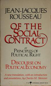 Cover of: Of the social contract, or, Principles of political right & Discourse on political economy