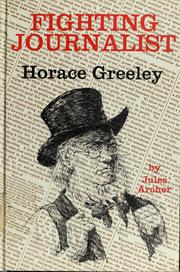 Cover of: Fighting journalist: Horace Greeley by Jules Archer