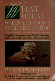 Cover of: What to eat when you don't feel like eating by James Haller