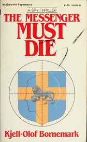 Cover of: The messenger must die by Kjell-Olof Bornemark, Kjell-Olof Bornemark