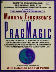 Cover of: Marilyn Ferguson's book of pragmagic: pragmatic magic for everyday living--ten years of scientific breakthroughs, exciting ideas, and personal experiments that can profoundly change your life