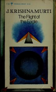 Cover of: The flight of the eagle: authentic report of talks and discussions in London, Amsterdam, Paris and Saanen, Switzerland