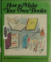 Cover of: How to make your own books. | Harvey Weiss