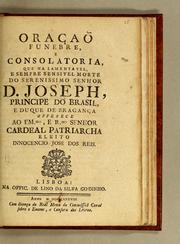 Cover of: Oraçaõ funebre, e consolatoria, que na lamentavel, e sempre sensivel morte do serenissimo senhor D. Joseph, Principe do Brasil: e Duque de Bragança