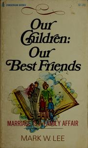 Cover of: Our children: our best friends: marriage is a family affair