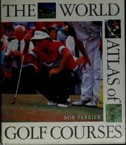 Cover of: The world atlas of golf courses by Bob Ferrier