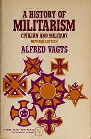 Cover of: A history of militarism: [civilian and military. by Alfred Vagts