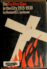 Cover of: The Ku Klux Klan in the city, 1915-1930 by Kenneth T. Jackson
