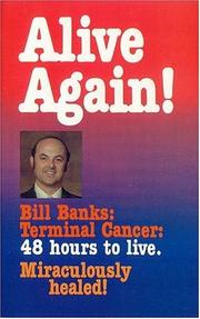 Cover of: Alive Again!: Bill Banks, Terminal Cancer - 48 Hours to Live