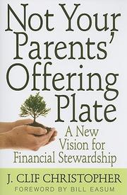 Cover of: Not your parents' offering plate: a new vision of financial stewardship