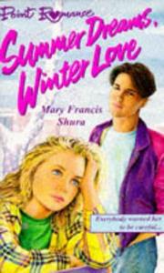 Summer dreams, winter love by Mary Francis Shura