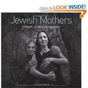 Cover of: Jewish Mothers: Strength Wisdom Compassion