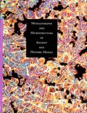 Cover of: Metallography and microstructure of ancient and historic metals