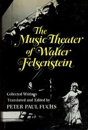 The Music theater of Walter Felsenstein by Walter Felsenstein, Peter Paul Fuchs