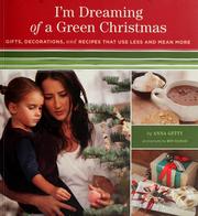 Cover of: I'm dreaming of a green Christmas: gifts, decorations, and recipes that use less and mean more
