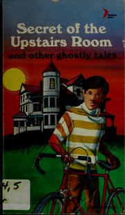 Cover of: The secret of the upstairs room and other ghostly tales