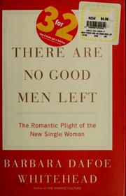 Cover of: Why there are no good men left by Barbara Dafoe Whitehead