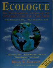Cover of: Ecologue: the environmental catalogue and consumer's guide for a safe Earth