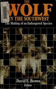 Cover of: The Wolf in the Southwest: the making of an endangered species