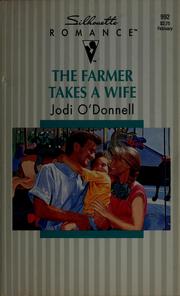 Cover of: The farmer takes a wife by Jodi O'Donnell