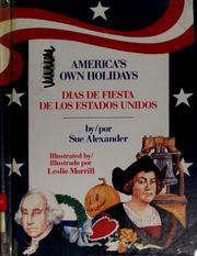 Dia de fiesta de los Estados Unidos=America's own holidays by Sue Alexander, Sue Alexander