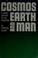 Cover of: Cosmos, Earth, and man