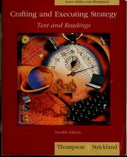 Crafting and executing strategy by Arthur A. Thompson, Arthur A. Jr. Thompson, A. J. Strickland III