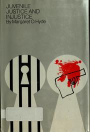 Cover of: Juvenile justice and injustice by Margaret O. Hyde