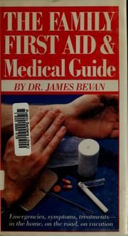 Cover of: The family first aid and medical guide: emergencies, symptoms, treatments : in the home, on the road, on vacation