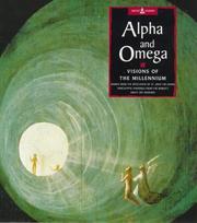 Cover of: Alpha and omega: visions of the millennium : words from the Revelation of St. John the Divine : prophetic paintings from the world's great art museums.