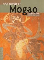 Cover of: Cave Temples of Mogao: Art and History on the Silk Road (Conservation and Cultural Heritage Series)