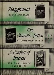 Cover of: Slayground / The Chandler Policy / A Conflict of Interest by Donald E. Westlake