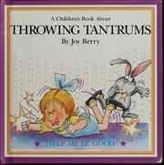 Cover of: Throwing tantrums by Joy Berry