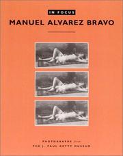 Cover of: In Focus: Manuel Alvarez Bravo: Photographs from the J. Paul Getty Museum (In Focus (J. Paul Getty Museum).)