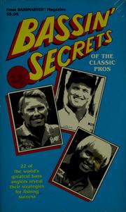 Cover of: Bassin' secrets of the classic pros: 22 of the world's greatest bass anglers reveal their strategies for fishing success