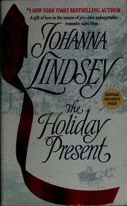 Cover of: The Holiday Present: A gift of love in the season of joy - two unforgettable romantic tales by Johanna Lindsey.