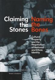Cover of: Claiming the Stones, Naming the Bones: Cultural Property and the Negotiation of National and Ethnic Identity (Issues & Debates)
