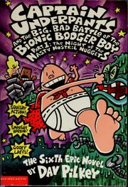 Cover of: Captain Underpants and the big, bad battle of the Bionic Booger Boy, part 1: night of the nasty nostril nuggets : the sixth epic novel