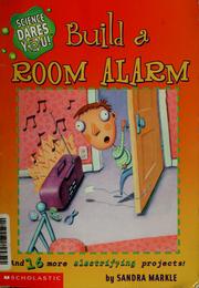 Cover of: Build a room alarm and 16 more electrifying projects!